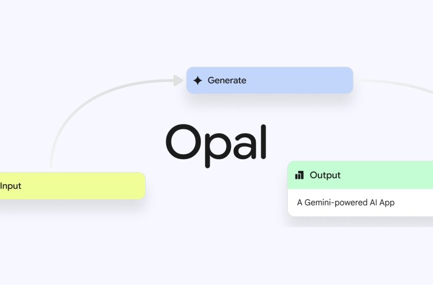  گوگل از Opal رونمایی کرد؛ با یک پرامپت ساده اپلیکیشن بسازید
