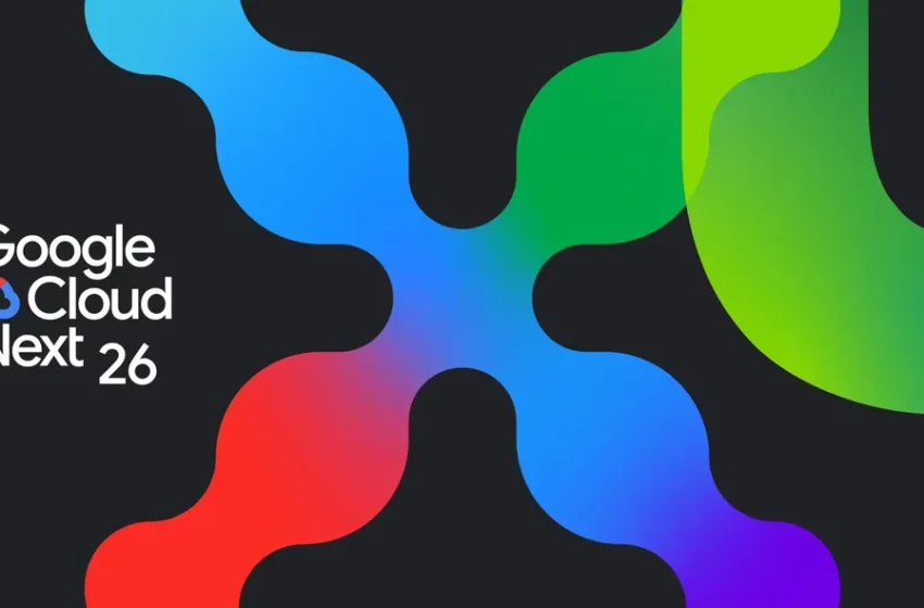 ۷ نکته برجسته رویداد Google Cloud Next 26