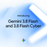 مدل‌های Gemini 3.8 Flash و Gemini 3.8 Flash Cyber