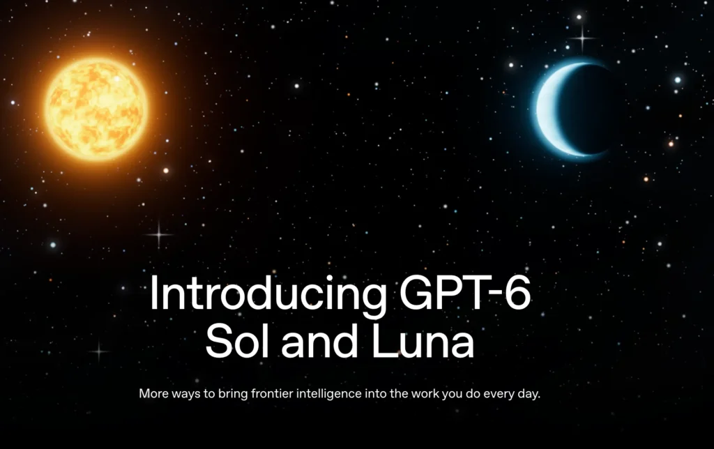 رونمایی OpenAI از GPT-6 Sol و GPT-6 Luna؛ هوش پیشرفته‌تر با هزینه کمتر