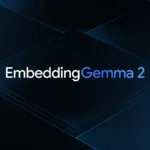 EmbeddingGemma 2؛ مدل متن‌باز چندوجهی گوگل که حتی روی موبایل اجرا می‌شود